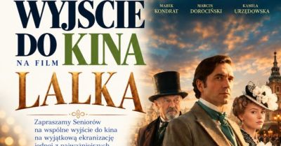 Seniorzy mogą obejrzeć „Lalkę” w kinie